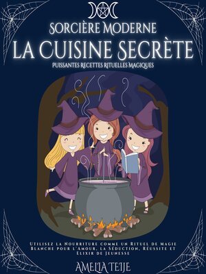 cover image of Sorcière Moderne--la Cuisine Secrète--Puissantes Recettes Rituelles Magiques